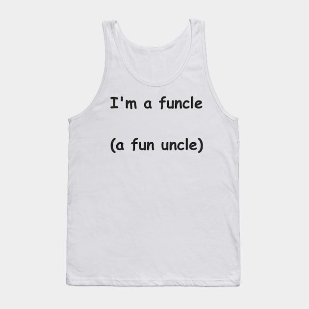 Funcle Tank Top by Pektashop